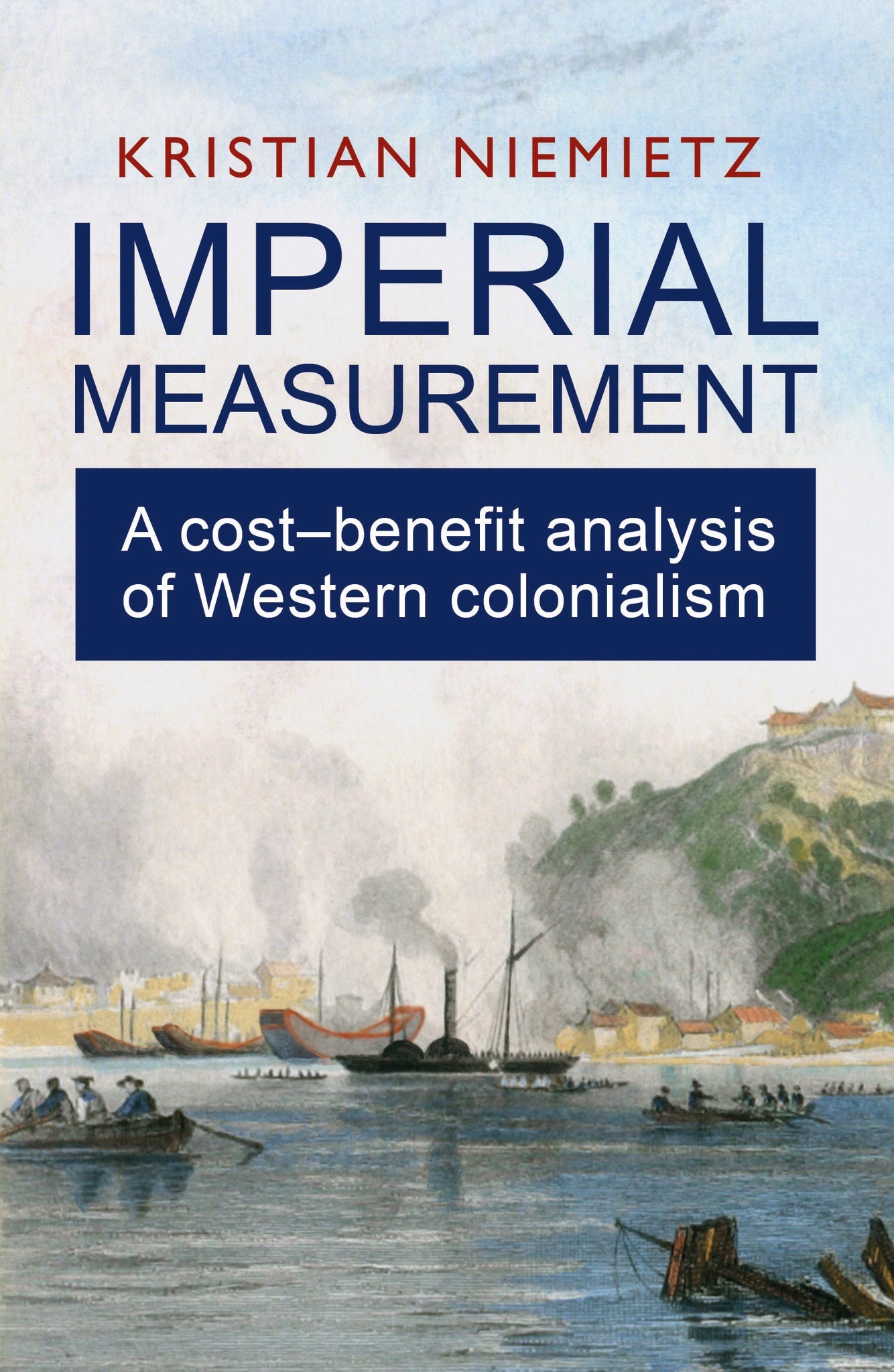 Cover image for Imperial Measurement: A Cost–Benefit Analysis of Western Colonialism ISBN 9780255368414